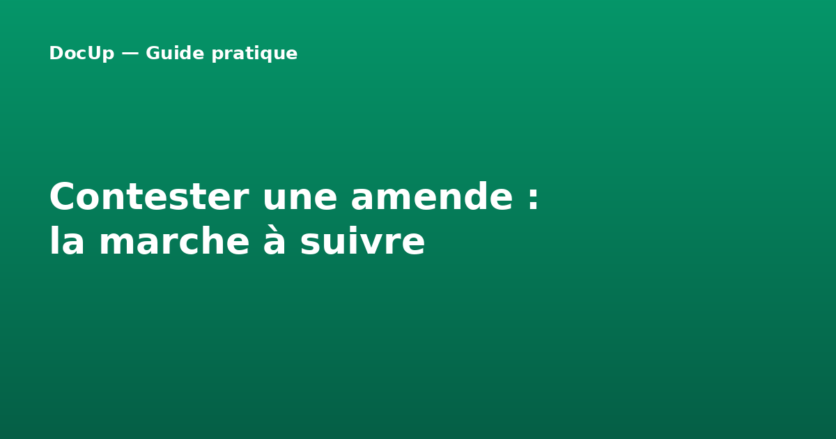 Contester une amende : la marche à suivre